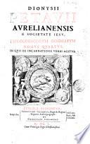 Dionysji Petauij ... Theologicorum dogmatum tomus primus [-tomi quarti pars altera] ...