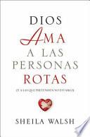Dios Ama a Las Personas Rotas