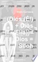 (Dios (Él) + Dios (Ella))= Dios = Siloh