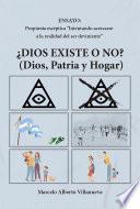¿Dios existe o no? (Dios, Patria y Hogar)