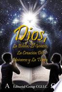 Dios, La Biblia, el Genesis, la creacion del universo y la Tierra