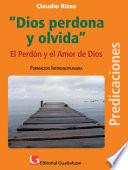 Dios perdona y olvida