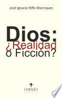 Dios: ¿Realidad o Ficción?