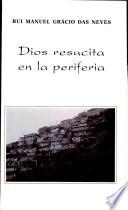 Dios resucita en la periferia