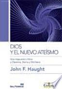 Dios y el nuevo ateísmo : una respuesta crítica a Dawkins, Harris y Hitchens