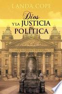 Dios y La Justicia Politica: Un Estudio del Gobierno Civil de Genesis a Apocalipsis