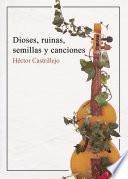 Dioses, ruinas, semillas y canciones