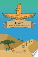 DIOS? DEL ENÛMA ELISH AL NOBLE QURN