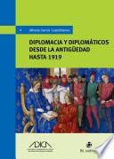 Diplomacia y diplomáticos desde la antiguedad hasta 1919