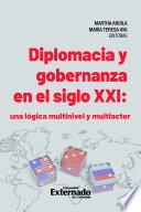 Diplomacia y gobernanza en el siglo XXI: Una lógica multinivel y multiactor