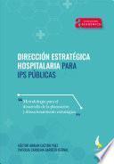 Dirección estratégica hospitalaria para IPS públicas.