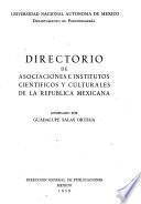 Directorio de asociaciones e institutos científicos y culturales de la República Mexicana