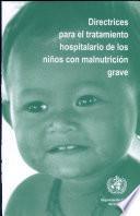 Directrices para el tratamiento hospitalario de los niños con malnutrición grave
