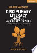 Disciplinary Literacy and Explicit Vocabulary Teaching: A whole school approach to closing the attainment gap