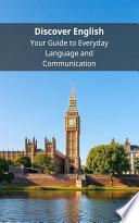 Discover English: Your Guide to Everyday Language and Communication