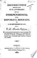 Discurso civico pronunciado en el Aniversario de la Independencia de la Republica Mexicana, etc