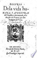 Discurso de la vida humana, y aventuras del Cavallero determinado, traduzido de Frances por don Jeronymo de Urrea