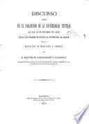 Discurso leido en el paraninfo de la universidad Central el dia 18 de octubre de 1874 en el acto solemne de recibir la investidura de doctor en la facultad de Medicina y cirugía