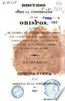 Discurso sobre la confirmación de los Obispos, en el cual se examina la materia por los principios canónicos que rigen en ella en todos los tiempos y circustancias, y se contrae a las actuales de la Península