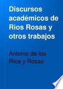 Discursos académicos de Ríos Rosas y otros trabajos