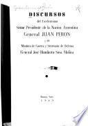 Discursos del Excelentísimo Señor Presidente de la Nación Argentina General Juan Perón y del Ministro de Guerra y Secretario de Defensa, General José Humberto Sosa Molina