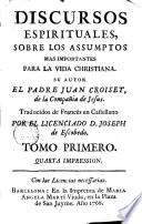 Discursos espirituales sobre los assumptos mas importantes para la vida christiana