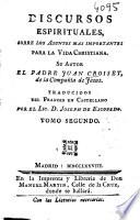 Discursos espirituales, sobre los asuntos mas importantes para la vida christiana