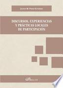 Discursos, experiencias y prácticas locales de participación.