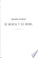 Discursos históricos de la muy noble y muy leal ciudad de Murcia y su reino