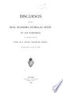 Discursos leidos ante la Academia de bellas artes de San Fernando ...