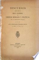 Discursos leídos ante la Real Academia de ciencias morales y politicas en la recepción publica del Excmo. Sr. D. Aureliano Linares Rivas el Domingo 8 de Junio de 1890