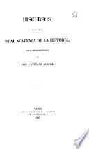 Discursos leídos ante la Real Academia de la Historia en la recepción pública de Cayetano Rosell
