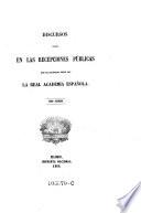 Discursos leidos en las recepciones publicas celebradas desde 1847