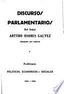 Discursos parlamentarios del señor Arturo Osores Gálvez ...