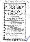 Discursos philosophicos, theologicos, morales y mysticos, contra las Proposiciones del doctor Miguel de Molinos...
