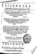 Discursos predicables de las ceremonias y misterios de la missa del missal romano, reformado segun el decreto del santo Concilio de Trento, por mandado de ... Pio V Pontifica Maximo