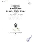 Discursos pronunciados en la inauguración de las sesiones de la Real Academia de Medicina de Madrid en el año de 1872