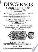 Discursos sobre los dos nouissimos, gloria, y infierno. Muy vtiles y prouechosos para todos estados, ... Compuesto por el padre Francisco Escriuà doctor theologo de la Compañia de Iesus. ..