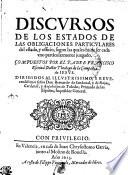 DISCVRSOS DE LOS ESTADOS DE LAS OBLIGACIONES PARTICVLARES del estado, y officio, segun las quales ha de ser cada vno particularmente juzgado