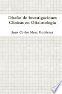 Diseño de Investigaciones Clínicas en Oftalmología