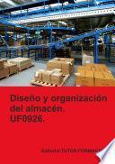 Diseño y organización del almacén. UF0926.