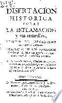 Disertacion historica sobre la inflamacion y sus remedios, segun el mecanismo del cuerpo humano