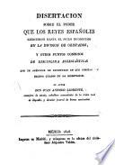 Disertacion sobre el poder que los reyes españoles ejercieron hasta el siglo duodecimo en la division de obispados