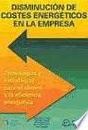 Disminución de costes energéticos en la empresa : tecnologías y estrategias para el ahorro y la eficiencia energética
