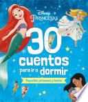 Disney. 30 cuentos para ir a dormir. Pequeñas princesas y hadas