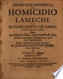 Disp. hist. de homicidio Lamechi, et ultione sumpta de Caino