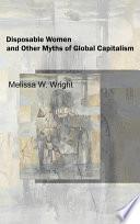 Disposable Women and Other Myths of Global Capitalism