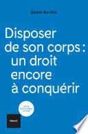 Disposer de son corps : un droit encore à conquérir