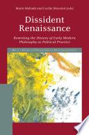 Dissident Renaissance: Rewriting the History of Early Modern Philosophy as Political Practice
