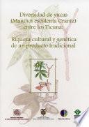 Diversidad de yucas (Manihot esculenta Crantz) entre los Ticuna: Riqueza cultural y genética de un producto tradicional
